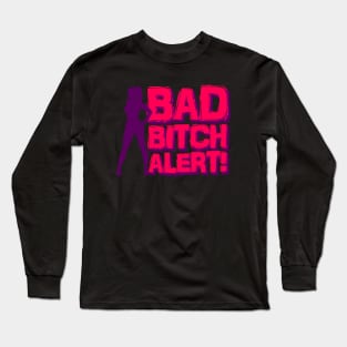 Bad Bitch Alert Long Sleeve T-Shirt